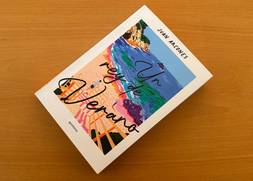‘Un rey de verano’: una magnífica novela impuntual de Juan&nbsp;Arcones